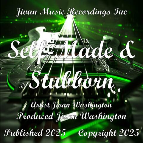 Self Made and Stubborn