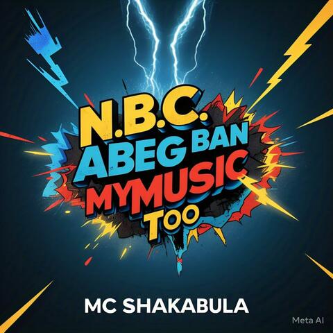 N.B.C. Abeg Ban My Music (Na Beg I Dey Beg)