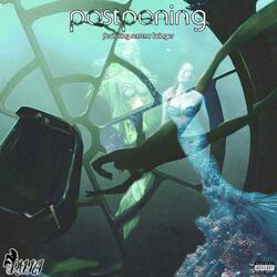 postponing (feat. sorrow bringer)