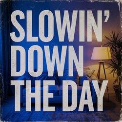 Slowin' Down the Day