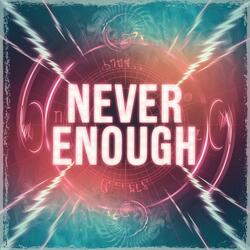 Never Enough