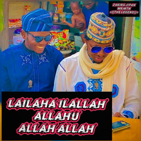 LAILAHA ILALLAH ALLAHU ALLAH ALLAH