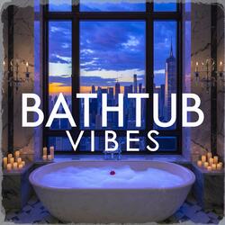 Bathtub Vibes