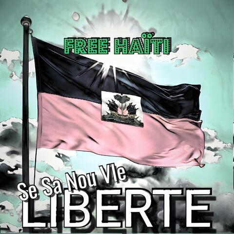 LIBERTE Se Sa Nou Vle (feat. Djeebens, Perfect FlowAi & Katalfa) [FREE HAÏTI]