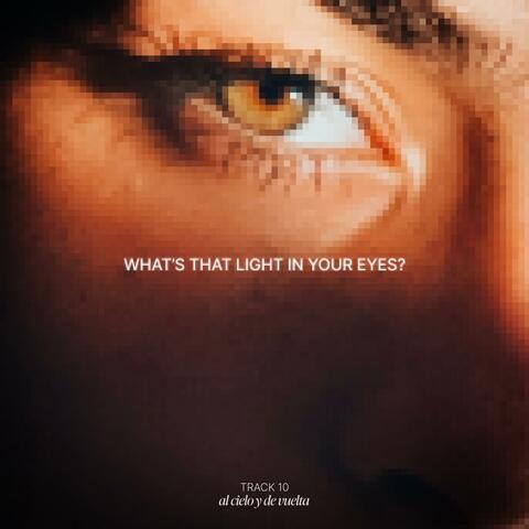 What's That Light in Your Eyes?