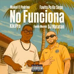 No funciona (feat. Favito Pa Ke Sepa & Mata Kingz)