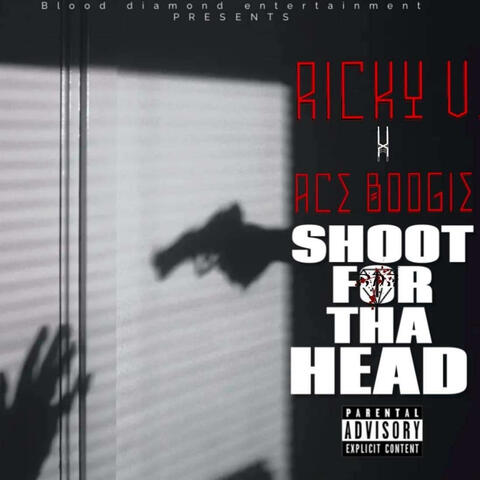 Shoot For Tha Head (feat. Ace Boogie)