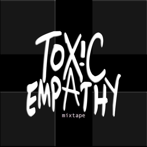 the Toxic Empathy mixtape
