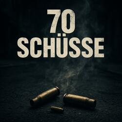 70 Schüsse