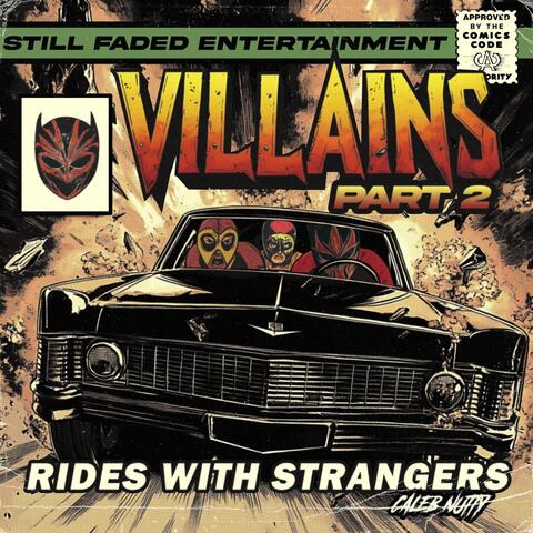 Villains Pt. 2 : Rides With Strangers