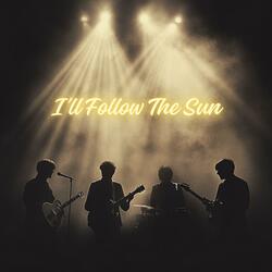 I'll Follow The Sun