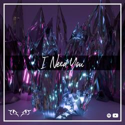 I Need You