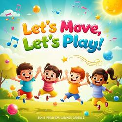 Let’s Move, Let’s Play (Fun Dance Song for Kids)