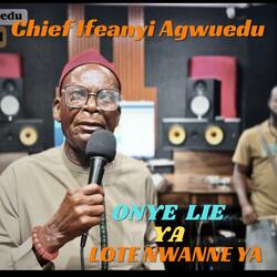 Onye Lie Ya Lote Nwanne Ya (feat. Chief Ifeanyi Agwuedu)