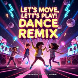Let’s Move, Let’s Play (Dance Remix, High-Energy Workout Song for Kids)