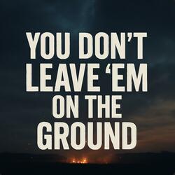 You Don’t Leave ‘Em