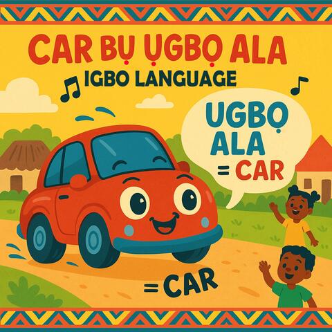 Learn the meaning of Car in Igbo Language | Car Bu Ugbo Alar – Learn Igbo | Nursery Rhyme | Cartoon