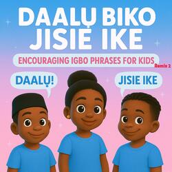 Learn Daalu, Biko, Jisie Ike – Igbo Encouragement Words for Kids | Hello, Please & Keep Going in Igbo!