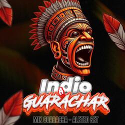 INDIO A GUARACHAR (MIX GUARACHA / ALETEO SET)