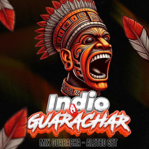 INDIO A GUARACHAR (MIX GUARACHA / ALETEO SET)
