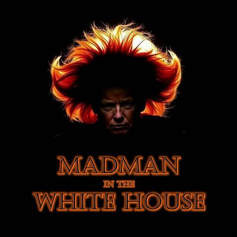 Madman in the White House