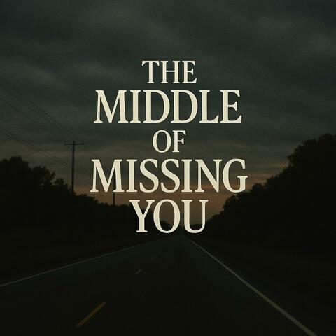 The Middle of Missing You