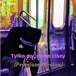 Tylko my, mimo ciszy (Premium Version)