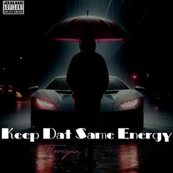 Keep Dat Same Energy