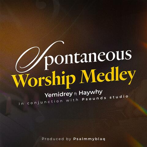 Spontaneous Worship Medley (feat. Haywhy & Psalmmyblaq)