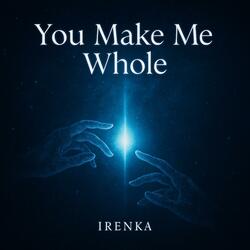 You Make Me Whole