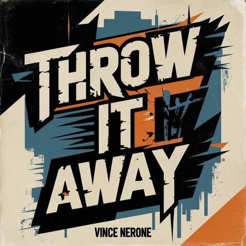 THROW IT AWAY