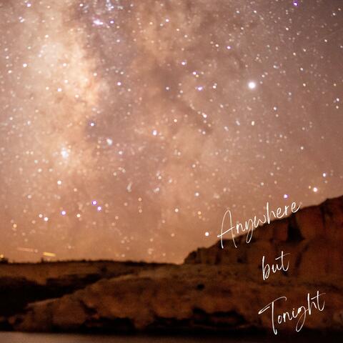 anywhere but tonight