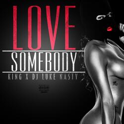Love Somebody (feat. Dj Luke Nasty)