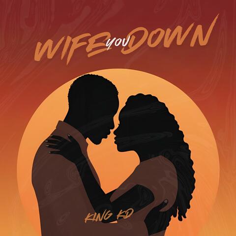 Wife You Down.