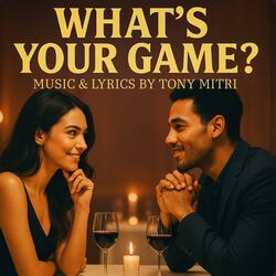 WHAT'S YOUR GAME?