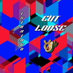 CUT LOOSE