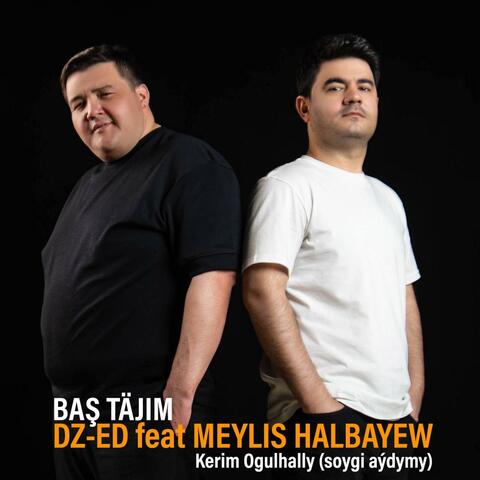 Baş täjim (feat. Meylis Halbayew)