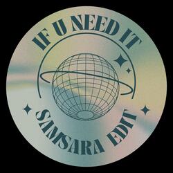 IF U NEED IT (SAMSARA EDIT)
