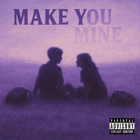 Make You Mine