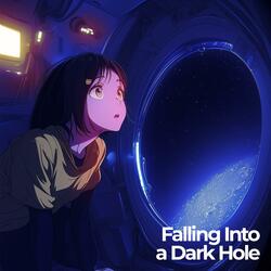 Falling Into a Dark Hole