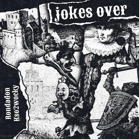 JOKES OVER