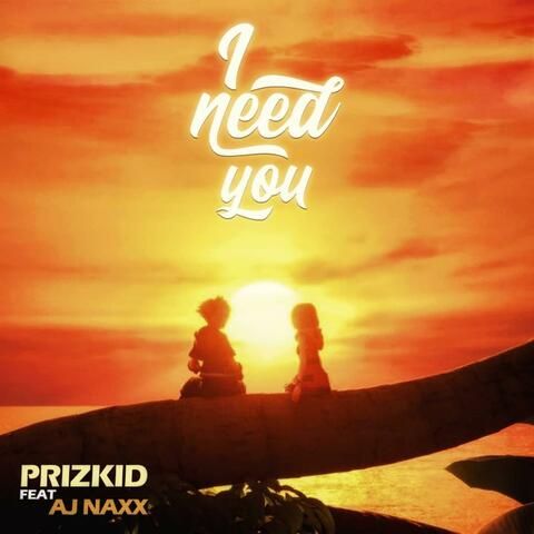 Need You (feat. Aj Naxx)