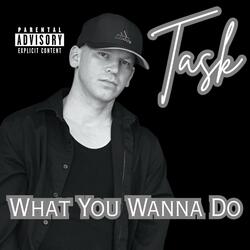 What You Wanna Do