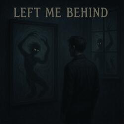 Left Me Behind