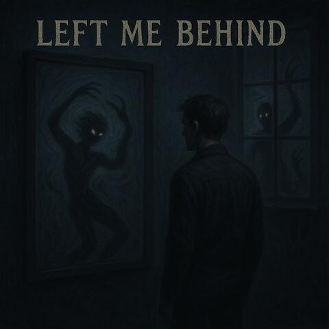 Left Me Behind