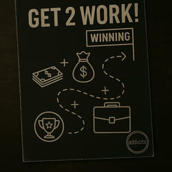 Get 2 Work!