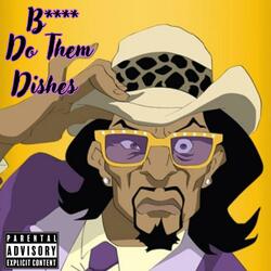 Bitch Do Them Dishes