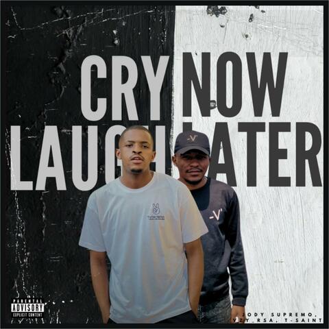 Cry Now Laugh Later (feat. VZY_RSA & Jody Supremo)