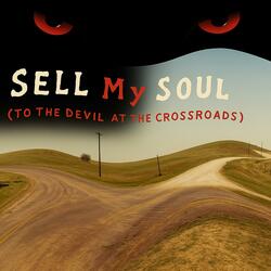 Sell My Soul (To The Devil At The Crossroads)