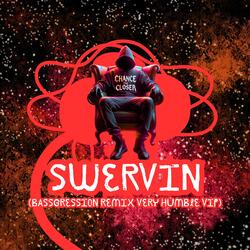 Swervin (Bassgression Remix Very Humble VIP)
